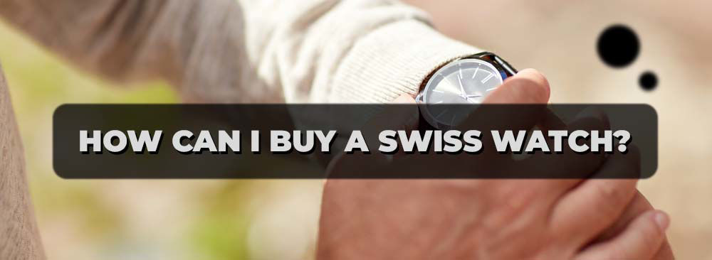 Buy a Swiss watch